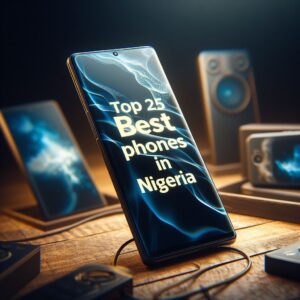 Read more about the article Top 25 Best Phones in Nigeria and Their Prices 2024
